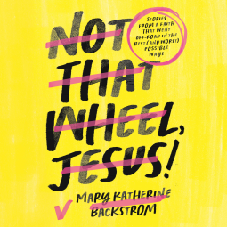 book cover for Not That Wheel, Jesus!