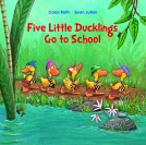book cover for Five Little Ducklings Go To School