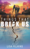 Cover Image: Things That Break Us