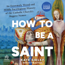 book cover for How to Be a Saint