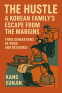Cover Image: The Hustle : A Korean Family’s Escape from the Margins