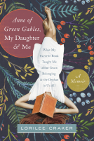 book cover for Anne of Green Gables, My Daughter, and Me