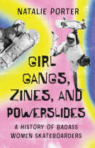 book cover for Girl Gangs, Zines, and Powerslides