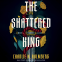 Cover Image: The Shattered King