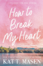 Cover Image: How to Break My Heart
