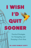 Cover Image: I Wish I'd Quit Sooner