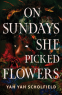 Cover Image: On Sundays She Picked Flowers