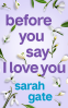 Cover Image: Before You Say I Love You