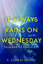 Cover Image: It Always Rains on Wednesday