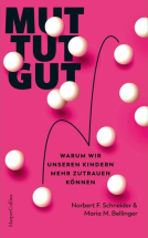 Buchcover für Mut tut gut. Warum wir unseren Kindern mehr zutrauen können