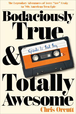 book cover for Bodaciously True & Totally Awesome