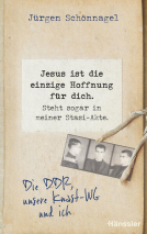 Buchcover für Jesus ist die einzige Hoffnung für dich. Steht sogar in meiner Stasi-Akte.