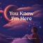Cover Image: You Know I'm Here