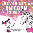 book cover for Never Let a Unicorn Scribble