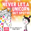 Cover Image: Never Let a Unicorn Get Spots