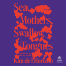 book cover for Sea, Mothers, Swallow, Tongues