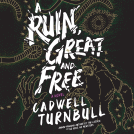 book cover for A Ruin, Great and Free