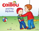 book cover for Caillou and the Big Bully