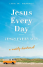 Cover Image: Jesus Every Day, Jesus Every Way