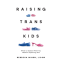 book cover for Raising Trans Kids