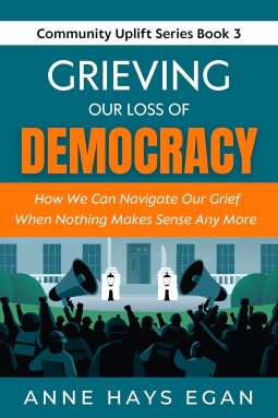 book cover for Grieving Our Loss Of Democracy
