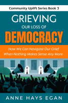 book cover for Grieving Our Loss Of Democracy