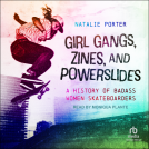 book cover for Girl Gangs, Zines, and Powerslides