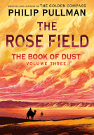 book cover for The Book of Dust: The Rose Field (Book of Dust, Volume 3)