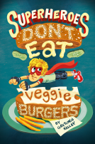 book cover for Superheroes Don't Eat Veggie Burgers