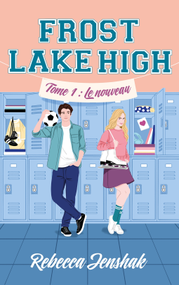 Couverture du livre pour Frost Lake High - Tome 1 - Le nouveau