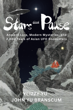 book cover for Stars That Pause: Ancient Lore, Modern Mysteries, and 2,000 Years of Asian UFO Encounters