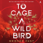 Cover Image: To Cage a Wild Bird