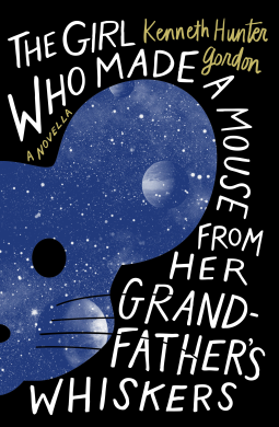 book cover for The Girl Who Made a Mouse From Her Grandfather’s Whiskers