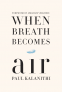 Cover Image: When Breath Becomes Air