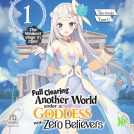 book cover for Full Clearing Another World under a Goddess with Zero Believers: Volume 1