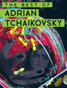 book cover for The Best of Adrian Tchaikovsky