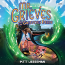 book cover for Mr. Grieves and the Grievous Deeds