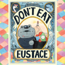 book cover for Don't Eat Eustace