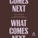 book cover for What Comes Next