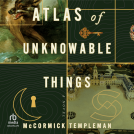 book cover for Atlas of Unknowable Things