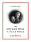 Cover Image: The Boy Who Stole Attila's Horse