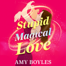book cover for Stupid Magical Love