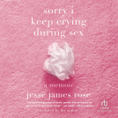 book cover for sorry i keep crying during sex