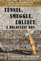 book cover for Tunnel, Smuggle, Collect: A Holocaust Boy