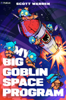 book cover for My Big Goblin Space Program