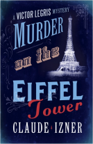 book cover for Murder on the Eiffel Tower: The First Victor Legris Mystery