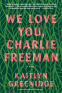 Cover Image: We Love You, Charlie Freeman