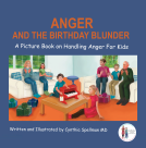 book cover for Anger and the Birthday Blunder : A Picture Book on Handling Anger For Kids