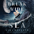 book cover for Break Wide the Sea