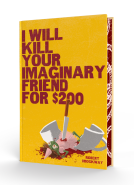 book cover for I Will Kill Your Imaginary Friend for $200